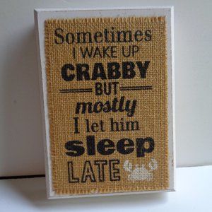 Adorable Funny Standing Sign - Sometimes I Wake up Crabby Wood MUDPIE Brand